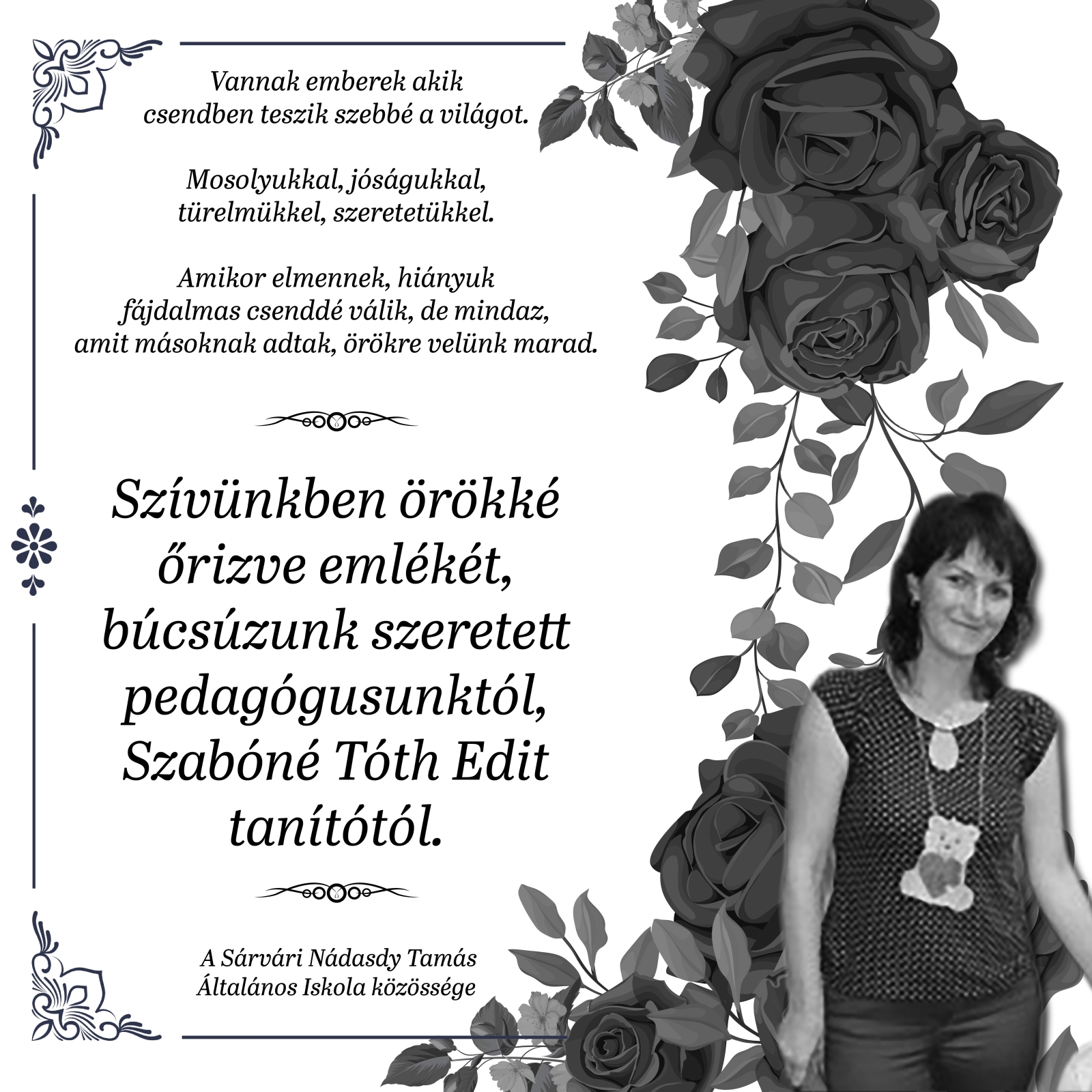 Mosolya, kedvessége, szeretete, jósága örökre velünk marad...